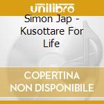 Simon Jap - Kusottare For Life cd