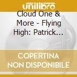 Cloud One & More - Flying High: Patrick Adams P&P Master cd musicale di Cloud One & More
