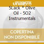 5Lack * Olive Oil - 5O2 Instrumentals cd