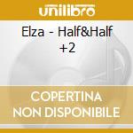 Elza - Half&Half +2 cd