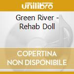 Green River - Rehab Doll cd musicale di Green River
