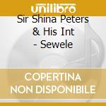 Sir Shina Peters & His Int - Sewele cd