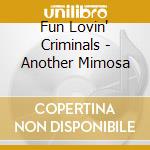Fun Lovin' Criminals - Another Mimosa cd