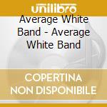 Average White Band - Average White Band cd musicale di Average White Band