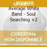 Average White Band - Soul Searching +2 cd musicale di Average White Band