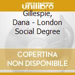 Gillespie, Dana - London Social Degree cd