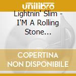Lightnin' Slim - I'M A Rolling Stone (Louisiana Swamp Blues The Singles As & Bs 1954 - 62 cd