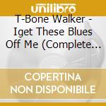 T-Bone Walker - Iget These Blues Off Me (Complete Imperial & Atlantic Singles 1950 - 55) cd musicale di T