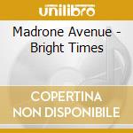 Madrone Avenue - Bright Times cd