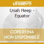 Uriah Heep - Equator cd