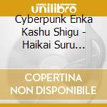 Cyberpunk Enka Kashu Shigu - Haikai Suru Inochi cd
