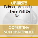 Palmer, Amanda - There Will Be No Intermission cd