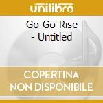 Go Go Rise - Untitled cd