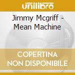 Jimmy Mcgriff - Mean Machine cd musicale di Jimmy Mcgriff