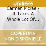 Carmen Mcrae - It Takes A Whole Lot Of Human Feeling cd musicale di Carmen Mcrae