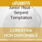 Junior Hsus - Serpent Temptation cd