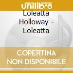Loleatta Holloway - Loleatta cd musicale di Loleatta Holloway