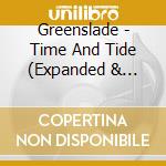 Greenslade - Time And Tide (Expanded & Remastered 2Cd Edition) cd