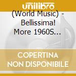 (World Music) - Bellissima! More 1960S She-Pop From Italy cd