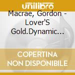 Macrae, Gordon - Lover'S Gold.Dynamic Classics & Rarities (4 Cd) cd