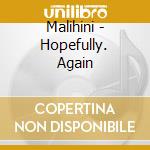 Malihini - Hopefully. Again cd