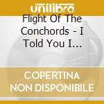 Flight Of The Conchords - I Told You I Was Freaky cd