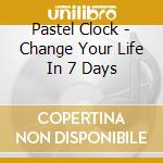 Pastel Clock - Change Your Life In 7 Days cd