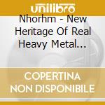 Nhorhm - New Heritage Of Real Heavy Metal Extra Edition cd