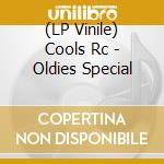 (LP Vinile) Cools Rc - Oldies Special vinile