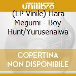 (LP Vinile) Hara Megumi - Boy Hunt/Yurusenaiwa vinile