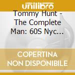 Tommy Hunt - The Complete Man: 60S Nyc Soul Recordings cd