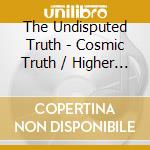 The Undisputed Truth - Cosmic Truth / Higher Than High (2 Cd) cd