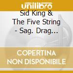 Sid King & The Five String - Sag. Drag And Fall -Singles As & Bs 1954-1961 Plus- cd