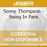 Sonny Thompson - Swing In Paris cd musicale di Sonny Thompson