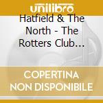 Hatfield & The North - The Rotters Club (Expanded Edition) cd