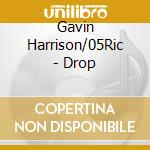 Gavin Harrison/05Ric - Drop cd