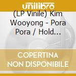 (LP Vinile) Kim Wooyong - Pora Pora / Hold On Me (7'') lp vinile