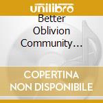 Better Oblivion Community Center - Better Oblivion Community Center cd