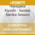 Hasegawa Kiyoshi - Sunday Samba Session cd
