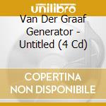 Van Der Graaf Generator - Untitled (4 Cd) cd