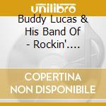 Buddy Lucas & His Band Of - Rockin'. Boppin' & Hoppin' 1951-1962 cd