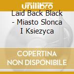 Laid Back Black - Miasto Slonca I Ksiezyca cd