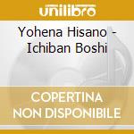 Yohena Hisano - Ichiban Boshi cd musicale di Yohena Hisano