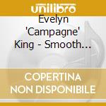 Evelyn 'Campagne' King - Smooth Talk cd