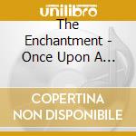 The Enchantment - Once Upon A Dream cd