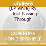 (LP Vinile) Ry - Just Passing Through vinile
