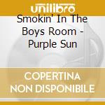 Smokin' In The Boys Room - Purple Sun cd