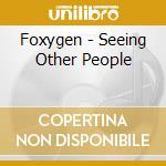 Foxygen - Seeing Other People cd