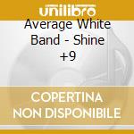 Average White Band - Shine +9 cd
