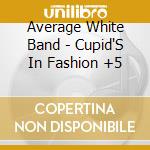 Average White Band - Cupid'S In Fashion +5 cd musicale di Average White Band